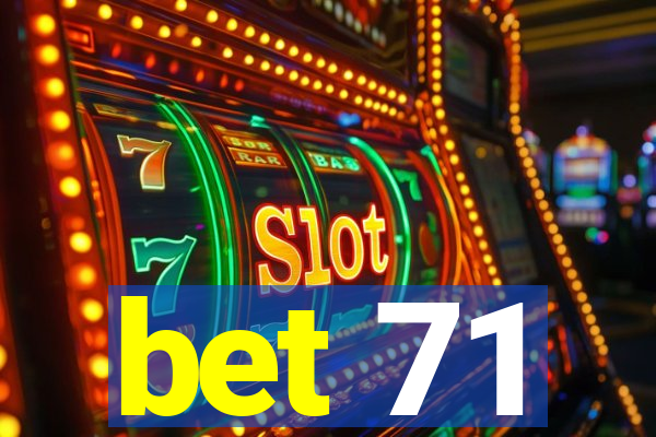 bet 71